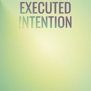 Various Artists - Executed Intention