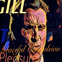 GILL T Pleasure - Graceful Convulsion (Explicit)