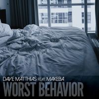 Dave Matthias - Worst Behavior (feat. Makeba)