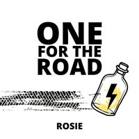 Rosie - One for the Road