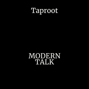 Taproot - Modern Talk