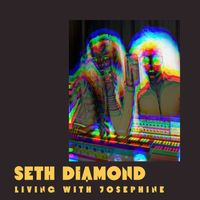 Seth Diamond - Living with Josephine