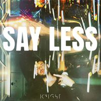 KNIGHT - Say Less
