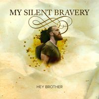 My Silent Bravery - Hey Brother