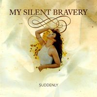 My Silent Bravery - Suddenly