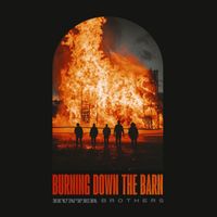 Hunter Brothers - Burning Down The Barn
