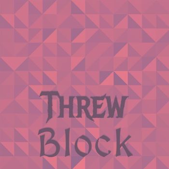 Various Artists - Threw Block