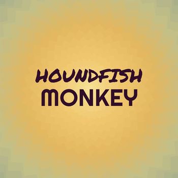 Various Artists - Houndfish Monkey