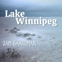 Sam Baardman - Lake Winnipeg