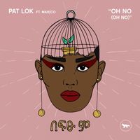 Pat Lok - Oh No (Oh No)