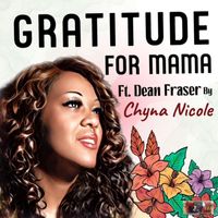 Chyna Nicole - Gratitude for Mama