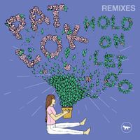 Pat Lok - Hold On Let Go (Remixes)