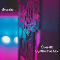 Svanhvit - Överallt  Synthwave Mix