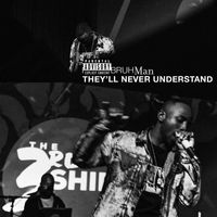 Bruhman - They'll Never Understand (Explicit)