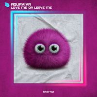 Aquaviva - Love Me Or Leave Me
