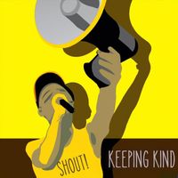 Keeping Kind - Shout (Explicit)
