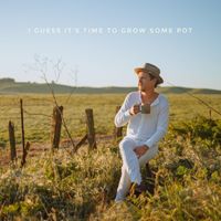 Eric Long - I Guess It’s Time To Grow Some Pot