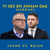 Mardahl - Vi ses en annan dag (Janne vs. Bojan)
