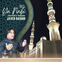 Javed Bashir - Ya Nabi (s.a.w) Durood o Salaam