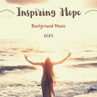 Calming Music Academy - Inspiring Hope Background Music 2023