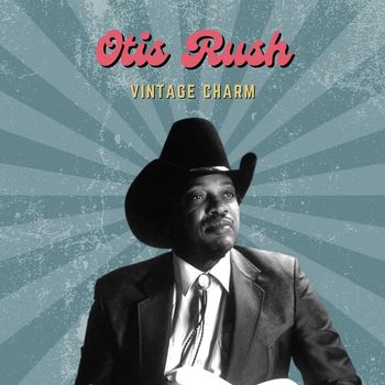 Otis Rush - Otis Rush (Vintage Charm)
