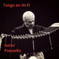 Astor Piazzolla - Tango en Hi-Fi