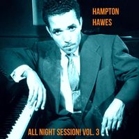 Hampton Hawes - All Night Session! , Vol. 3
