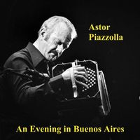 Astor Piazzolla - An Evening in Buenos Aires