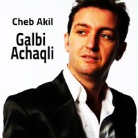 Cheb Akil - Galbi Achaqli