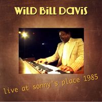 Wild Bill Davis - Live at Sonny's Place 1985