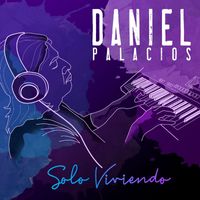 Daniel Palacios - Solo Viviendo