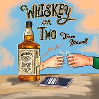 Jason Maxwell - Whiskey or Two