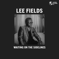 Lee Fields - Waiting on the Sidelines