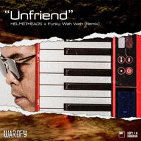 Helmetheads - Unfriend (Remix by Funky Wah Wah (from WAR OF Y series))