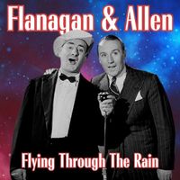 Flanagan And Allen - Flying Through The Rain