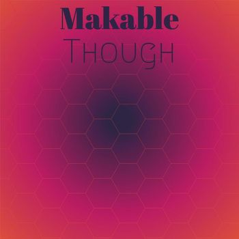 Various Artists - Makable Though