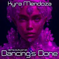 Kyra Mendoza - Dancing's Done (Remix Playlist EP)