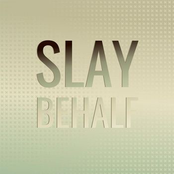 Various Artists - Slay Behalf