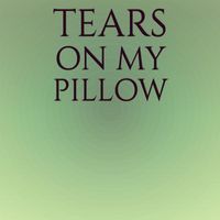 Various Artist - Tears On My Pillow