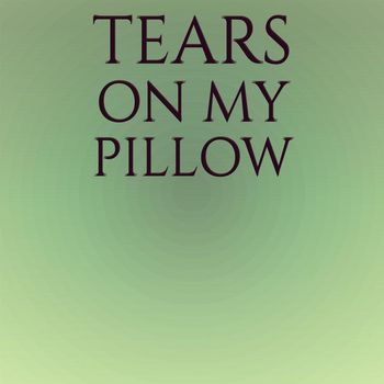 Various Artist - Tears On My Pillow