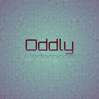 Various Artists - Oddly Undergone