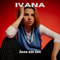IVANA - Lass sie los