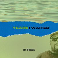 Jay Thomas - Years I Waited