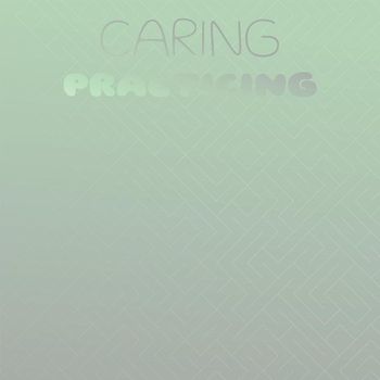 Various Artists - Caring Practicing