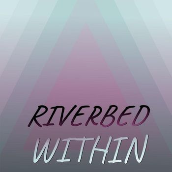 Various Artists - Riverbed Within