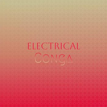 Various Artists - Electrical Conga