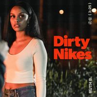 Ruth B. - Dirty Nikes