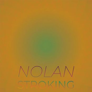Various Artists - Nolan Stroking