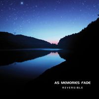 Reversible - As Memories Fade