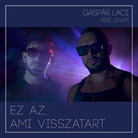 Gáspár Laci - Ez az, ami visszatart (feat. G.w.M)